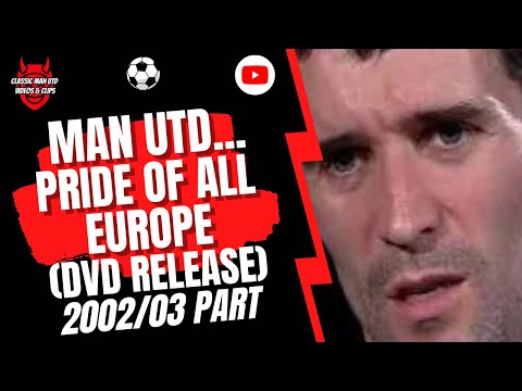 Man Utd... Pride of all Europe (DVD Release) 2002/03 Part