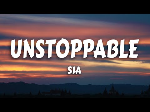 Sia - Unstoppable (Lyrics)