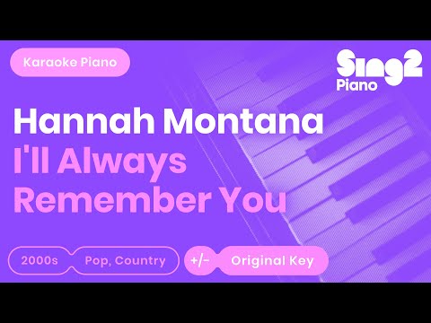 Hannah Montana - I'll Always Remember You (Karaoke Piano)