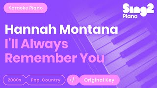 Hannah Montana - I&#39;ll Always Remember You (Karaoke Piano)