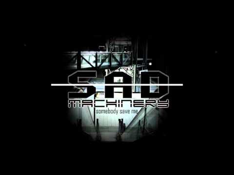 <strong>Sad Machinery- Somebody Save me</strong>
