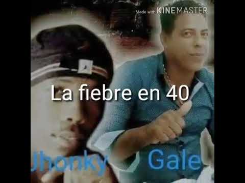 LA FIEBRE EN 40 - JHONKY EL PROFETA & GALE LA TÉCNICA