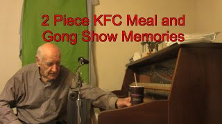 KFC 2 Piece Meal and Gong Show Memories