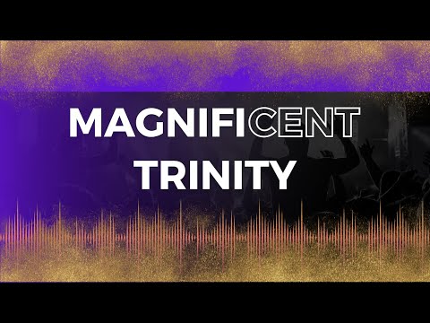 The Songs We Sing: Magnificent Trinity