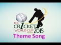 Theme Song ICC CRICKET WORLD CUP 2015 - YouTube