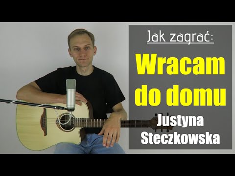 #281 Jak zagrać na gitarze Wracam do domu - Justyna Steczkowska - JakZagrac.pl