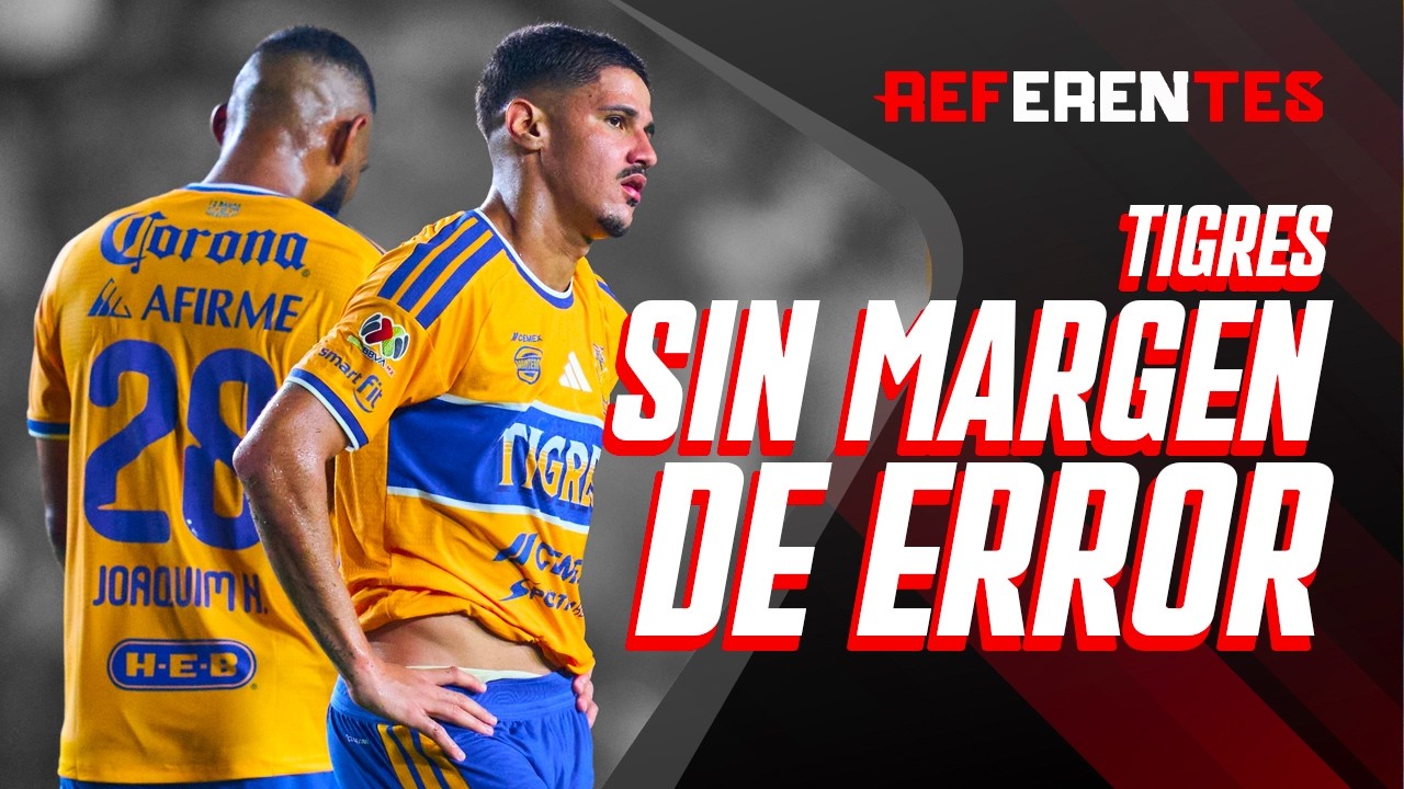 ¡SE JUEGA SU ÚLTIMA CARTA! No hay margen de error para Tigres! | Referentes