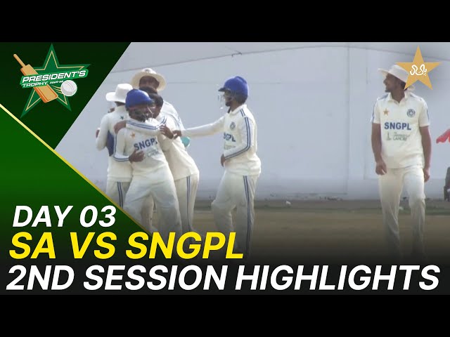 2nd Session Highlights | Sahir Asst vs SNGPL | Day 3 | President’s Trophy 2025-26 | PCB | M2V1K