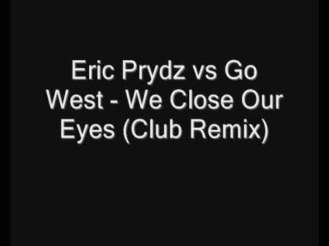 Eric Prydz vs Go West - We Close Our Eyes (Club Remix)