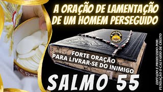 Oração do Salmo 55- Uma forte oração de livramento