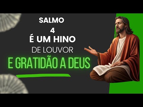 O Salmo Quatro é Um Hino De Louvor e Gratidão a Deus