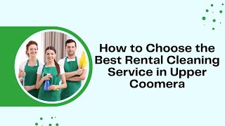 How to Choose the Best Rental Cleaning Service in Upper Coomera