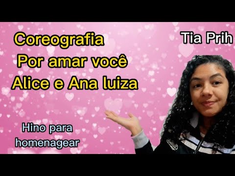 Por amar você - Allice e Ana Luiza Coreografia hino para homenagear