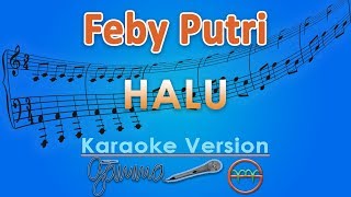 Download lagu Feby Putri - Halu (Karaoke) | GMusic mp3 Download lagu Feby Putri - Halu (Karaoke) | GMusic mp3