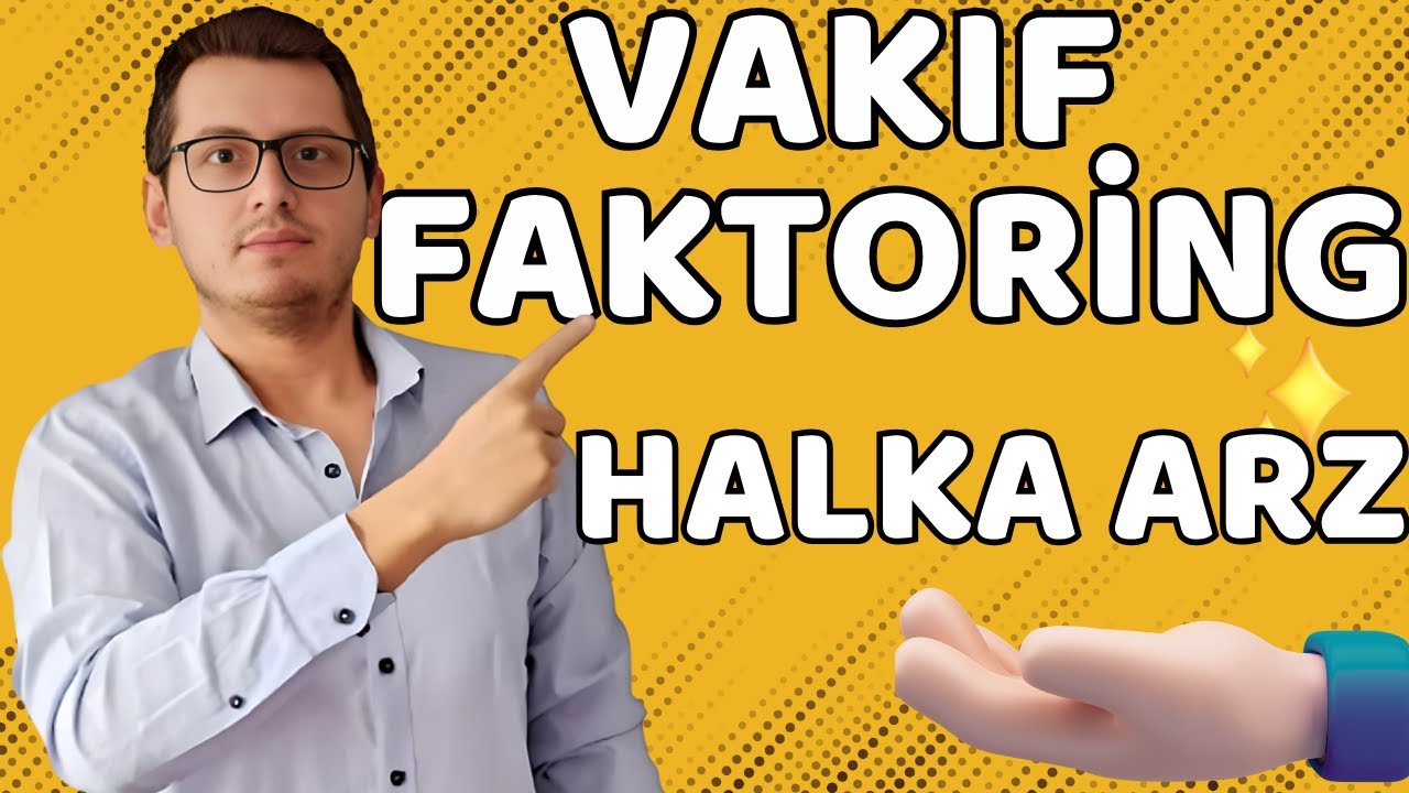VAKIF FAKTORİNG HALKA ARZ | VAKIF FAKTORİNG | YENİ HALKA ARZ