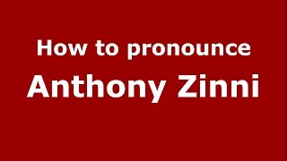 How to pronounce Anthony Zinni