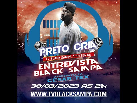 Entrevista Black Sampa Participação Preto Cria