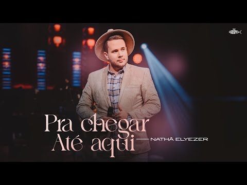 Nathã Elyezer - Pra Chegar Até Aqui | Clipe Oficial