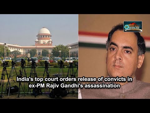 India's top court orders release of convicts in ex PM Rajiv Gandhi's assassination