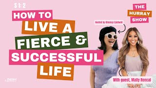 S1E2 - How to Live a Fierce & Successful Life w/ Mally Roncal