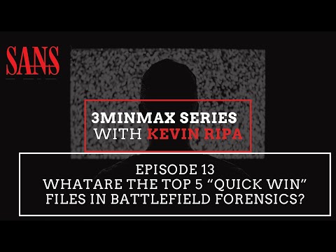 Episode 13:  What are the top 5 “Quick Win” files in Battlefield Forensics?