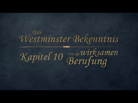 Westminster Bekenntnis - Kapitel 10 - Von der wirksamen Berufung