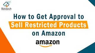 How To Sell Restricted Products on Amazon | Bizistech