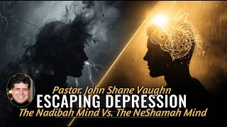 Escaping Depression (The Nadibah Mind) through the Neshamah Mind Of The Spirit.