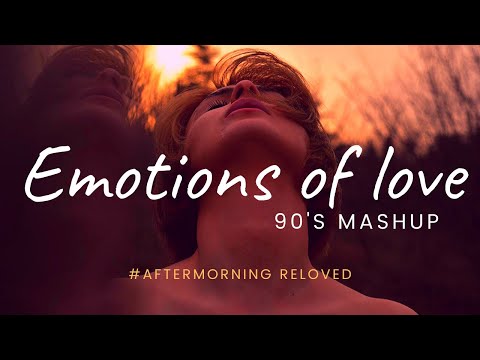 Emotions of Love 90's Mashup | Aftermorning | Debb #AftermorningReloved | Old Songs Mashup