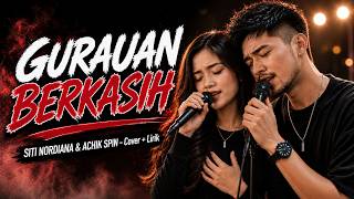 Download lagu GURAUAN BERKASIH – SITI NORDIANA & ACHIK SPIN | COVER   LIRIK mp3