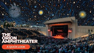 The Orion Amphitheater: A Quick Look