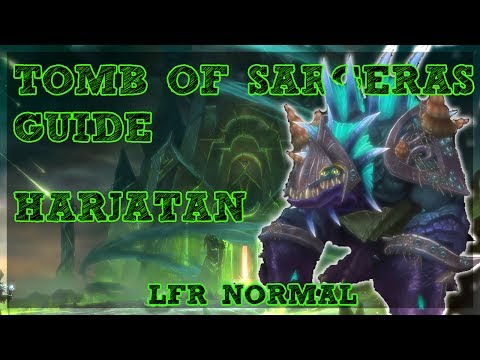 Harjatan GUIDE - TOMB OF SARGERAS LFR/NORMAL/HEROIC