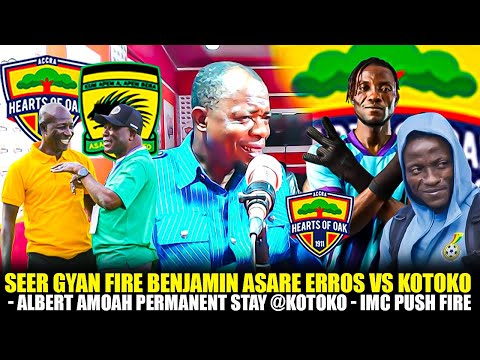 🌈🔥SEER GYAN FIRE BENJAMIN ASARE ERROS VS KOTOKO - ALBERT AMOAH PERMANENT STAY @KOTOKO -IMC PUSH FIRE