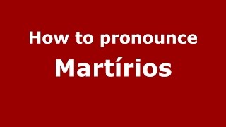 How to pronounce Martírios