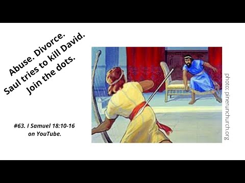What do Abuse and Divorce have to do with the story of King Saul and David?  (I Samuel 18:10-16)