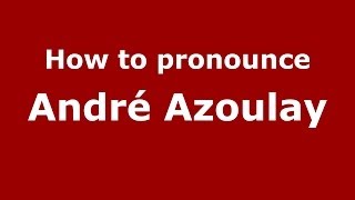 How to pronounce André Azoulay
