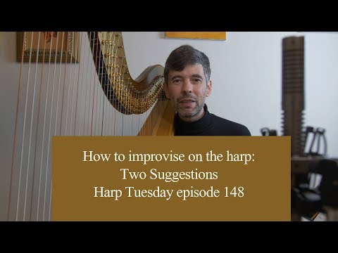 How to improvise on the harp: two suggestions Harp Tuesday ep. 148