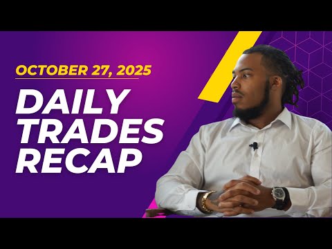 October 27 2025 Daily Trades Recap