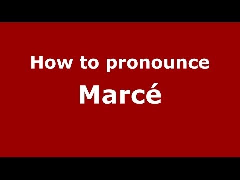 How to pronounce Marcé (Spanish/Spain) - PronounceNames.com