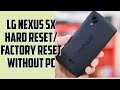 Lg Nexus 5x hard reset | factory reset | forgot screen lock pattern | password unlock without pc