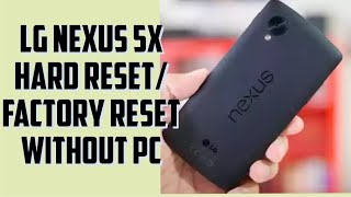 Lg Nexus 5x hard reset | factory reset | forgot screen lock pattern | password unlock without pc