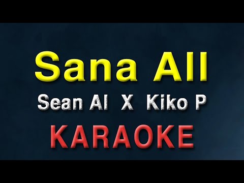 Sana All - Sean Al X Kiko P  (KARAOKE)