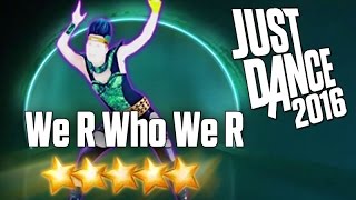 Just Dance 2016 - We R Who We R - 5 stars