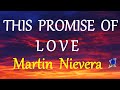 THIS PROMISE OF LOVE  - MARTIN NIEVERA lyrics