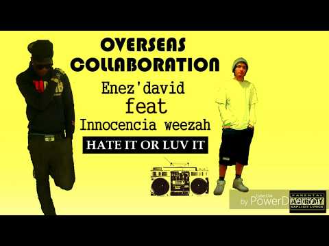 ᴇɴᴇᴢ ᴅᴀᴠɪᴅ  x  ɪɴɴᴏᴄᴇɴᴄɪᴀ ᴡᴇᴇᴢᴀʜ - ʜᴀᴛᴇ ɪᴛ ᴏʀ ʟᴜᴠ ɪᴛ  (ɪɴᴛᴇʀɴᴀᴛɪᴏɴᴀʟ ᴄᴏʟʟᴀʙᴏʀᴀᴛɪᴏɴ)