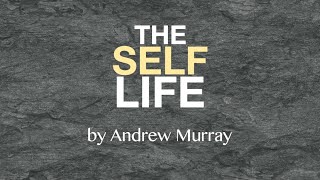 The Self Life by Andrew Murray | (The Denial of Self) | The Master&#39;s Indwelling