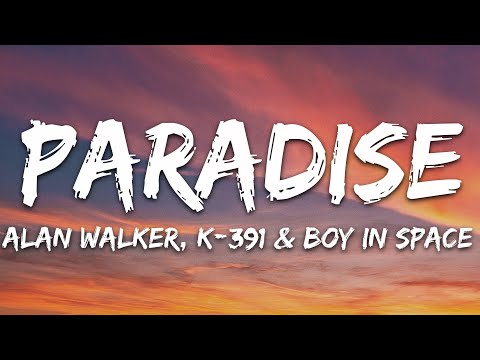 Alan Walker, K-391, Boy in Space - Paradise (Lyrics)