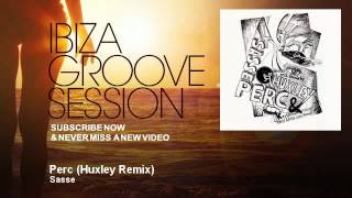Sasse - Perc - Huxley Remix - IbizaGrooveSession