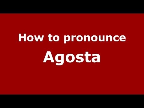 How to pronounce Agosta