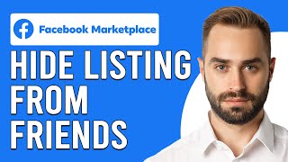 How To Hide Facebook Marketplace Listing From Friends(Stop Friends From Seeing Marketplace Listings)